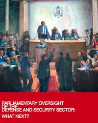 Parliamentary oversight of the defense and security sector: What next?